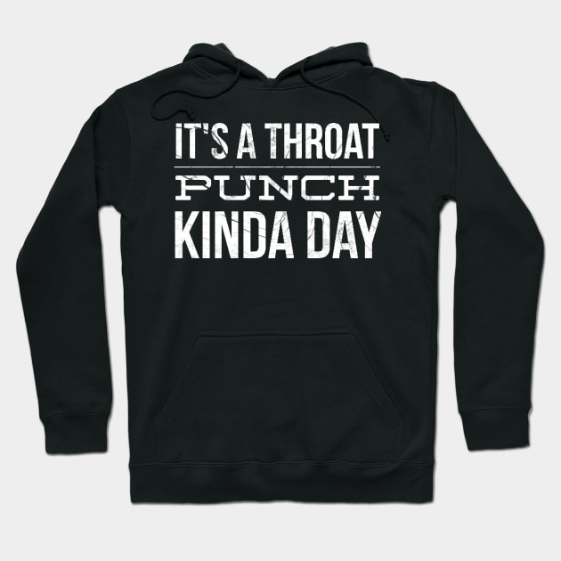 It's a Throat punch kinda day Hoodie by Lukecarrarts